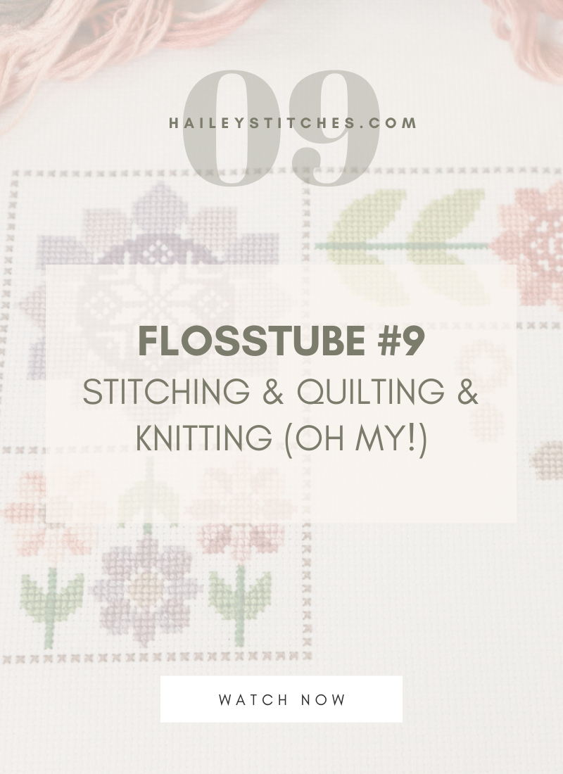 Flosstube #9: Stitching & Quilting & Knitting (oh my!)