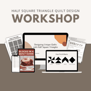 Half Square Triangle Quilt Design Workshop